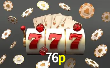 A Popularidade dos Caça-Níqueis no 76p